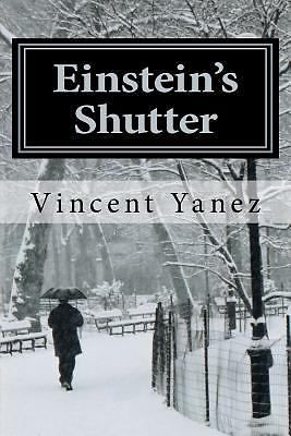 Einstein&#039;s Shutter by Vincent Yanez (2012, Paperback)