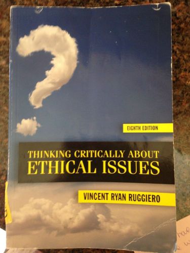 Thinking Critically about Ethical Issues by Vincent Ryan Ruggiero (2011,...