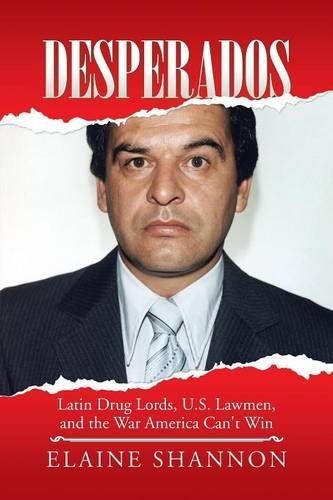 USED (GD) Desperados: Latin Drug Lords, U.S. Lawmen, And The War America Can&#039;t W