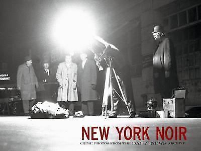 New York Noir: Crime Photos from the Daily News Archive by Hannigan, William J.
