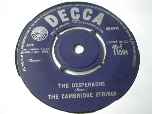 THE CAMBRIDGE STRINGS - THE DESPERADOS/ CAST YOUR FATE - DECCA 7&#034; - 1P SINGLE