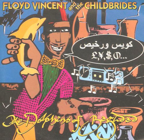 Floyd vincent &amp; the childbrides &#039;the dolphins of baghdad&#039; cd