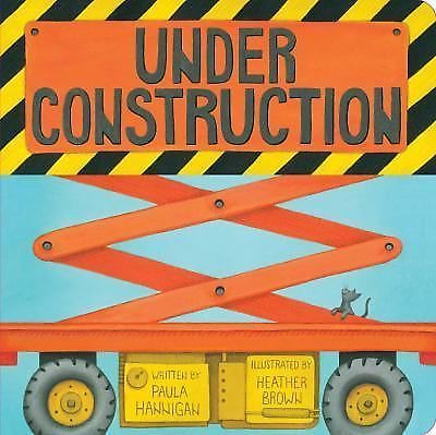 Under construction by paula hannigan (2013, board book)